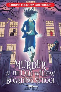 Murder at the Old Willow Boarding School (Choose Your Own Adventure) - Fleck, Jessika