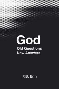 God: Old Questions New Answers - Enn, F. B.