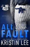 All Your Fault: A Steamy Off-Season College Romance