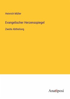 Evangelischer Herzensspiegel - Müller, Heinrich