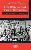 Guatemala 1944: crisis y revolución. Ocaso y quiebre de una forma estatal
