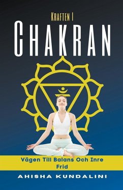 Kraften I Chakran - Vägen Till Balans Och Inre Frid - Kundalini, Ahisha