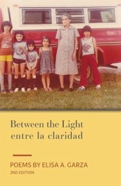 Between the Light / entre la claridad - Garza, Elisa A