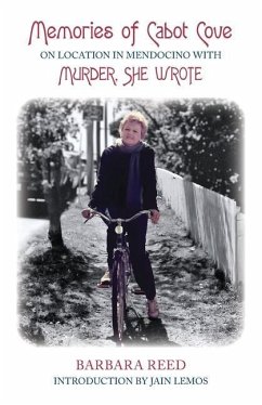 Memories of Cabot Cove: On Location in Mendocino with Murder, She Wrote - Reed, Barbara