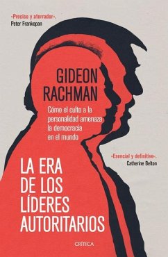 La Era de Los Líderes Autoritarios: La Era de Los Líderes Autoritarios Cómo El Culto a la Personalidad Amenaza La Democracia En El Mundo - Rachman, Gideon