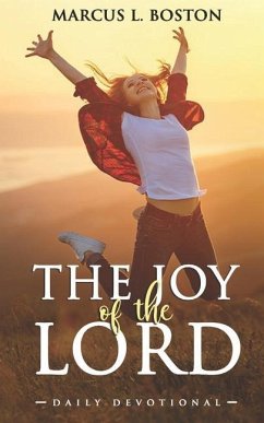 The Joy Of The Lord: Daily Devotional - Boston, Marcus L.