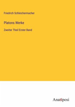 Platons Werke - Schleichermacher, Friedrich