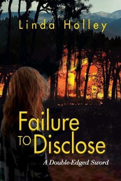 Failure to Disclose, A Double-Edged Sword - Holley, Linda