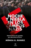 Noche Y Niebla En Los Campos Nazis: Historias Heroicas de Españolas Que Sobrevivieron Al Horror