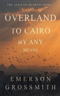 Overland To Cairo By Any Means - Grossmith, Emerson