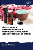 Fitohimiq i antioxidantnyj potencial alzhirskih lekarstwennyh rastenij