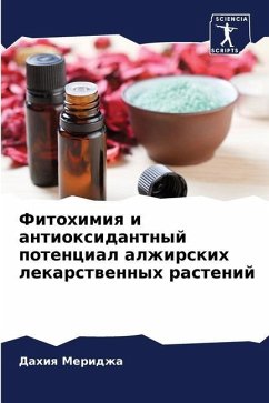 Fitohimiq i antioxidantnyj potencial alzhirskih lekarstwennyh rastenij - Meridzha, Dahiq