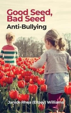 Good Seed, Bad Seed: Anti-Bullying - Williams, Janice Rhea (Ellzey)