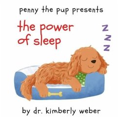 Penny the Pup Presents The Power of Sleep - Weber, Kimberly
