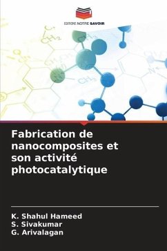 Fabrication de nanocomposites et son activité photocatalytique - Hameed, K. Shahul;Sivakumar, S.;Arivalagan, G.