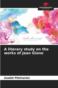 A literary study on the works of Jean Giono - Pilehvarian, Azadeh