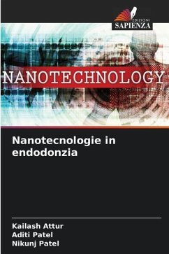 Nanotecnologie in endodonzia - Attur, Kailash;Patel, Aditi;Patel, Nikunj