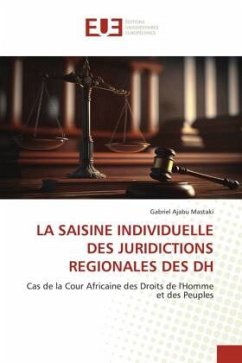 LA SAISINE INDIVIDUELLE DES JURIDICTIONS REGIONALES DES DH - Ajabu Mastaki, Gabriel