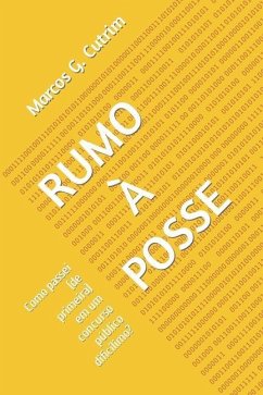 Rumo À Posse: Como passei (de primeira) em um concurso público dificílimo? - Cutrim, Marcos G.