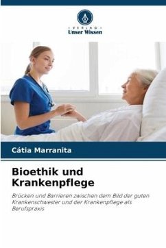 Bioethik und Krankenpflege - Marranita, Cátia