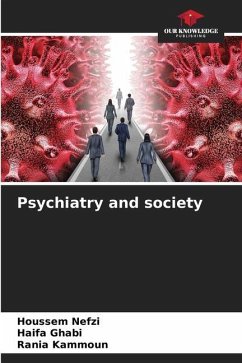 Psychiatry and society - Nefzi, Houssem;Ghabi, Haifa;Kammoun, Rania