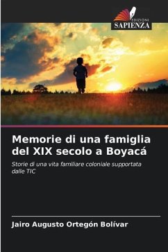 Memorie di una famiglia del XIX secolo a Boyacá - Ortegon Bolívar, Jairo Augusto