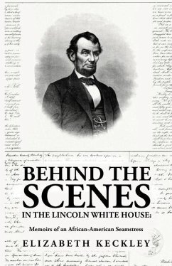 Behind the Scenes in the Lincoln White House - By Elizabeth Keckley
