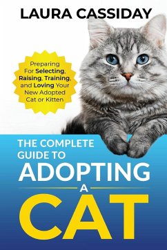The Complete Guide to Adopting a Cat - Cassiday, Laura