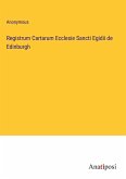 Registrum Cartarum Ecclesie Sancti Egidii de Edinburgh