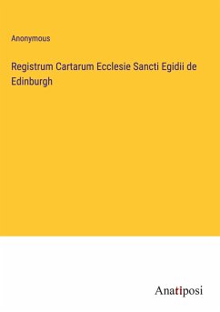Registrum Cartarum Ecclesie Sancti Egidii de Edinburgh - Anonymous