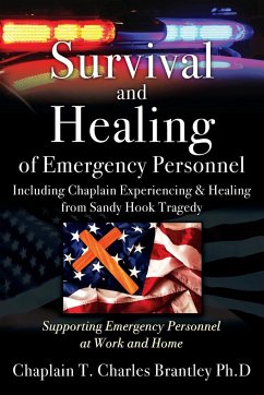 Survival and Healing of Emergency Personnel - Including Chaplain Experiencing & Healing from Sandy Hook Tragedy - Brantley Ph. D, Chaplain T. Charles