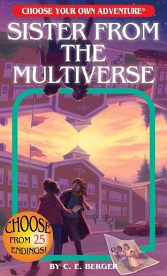 Sister from the Multiverse (Choose Your Own Adventure) - Berger, C E