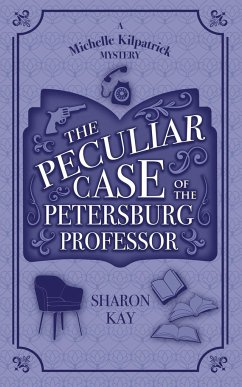 The Peculiar Case of the Petersburg Professor - Kay, Sharon