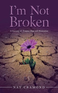 I'm Not Broken: A Journey of Trauma, Hope and Restoration - Cramond, Nat