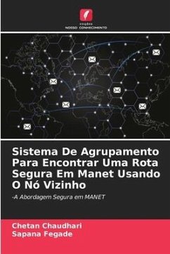 Sistema De Agrupamento Para Encontrar Uma Rota Segura Em Manet Usando O Nó Vizinho - Chaudhari, Chetan;Fegade, Sapana