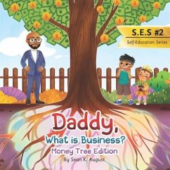 Daddy, What is Business? - August, Jacob K; August, Savannah N; August, Sean K