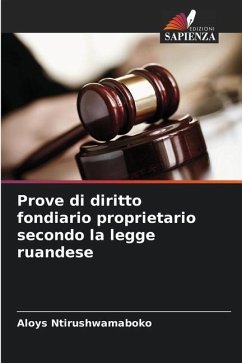 Prove di diritto fondiario proprietario secondo la legge ruandese - Ntirushwamaboko, Aloys