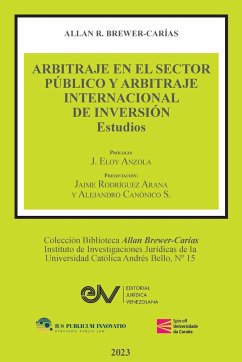 ARBITRAJE EN EL SECTOR PÚBLICO Y ARBITRAJE INTERNACIONAL DE INVERSIÓN. Estudios - Brewer-Carías, Allan R