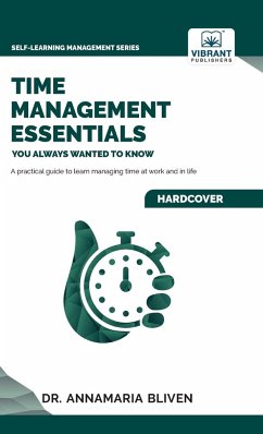 Time Management Essentials You Always Wanted To Know - Bliven, Annamaria; Publishers, Vibrant