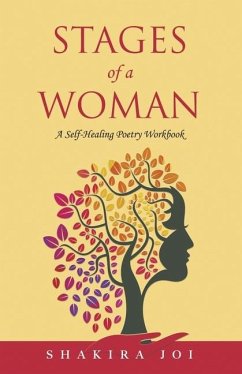 Stages of a Woman: A Self-Healing Poetry Workbook - Joi, Shakira