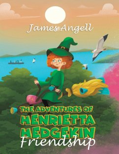 The Adventures Of Henrietta Hedgekin - Friendship - Angell, James