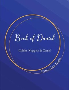 The Book of Daniel: Golden Nuggets & Gems!: The Book of Daniel - Epps, Valentina