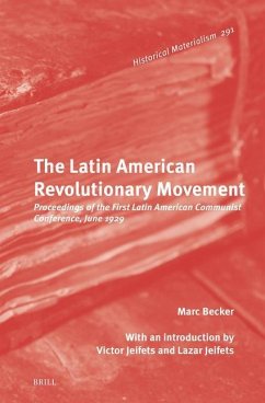 The Latin American Revolutionary Movement: Proceedings of the First Latin American Communist Conference, June 1929 - Becker, Marc