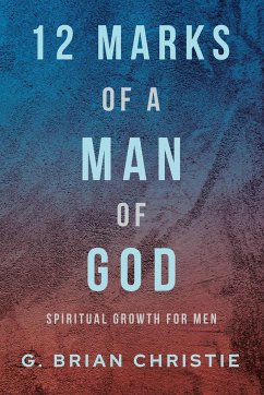 12 Marks of a Man of God - Christie, G. Brian