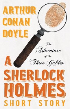 The Adventure of the Three Gables - A Sherlock Holmes Short Story - Doyle, Arthur Conan