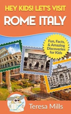 Hey Kids! Let's Visit Rome Italy - Mills, Teresa