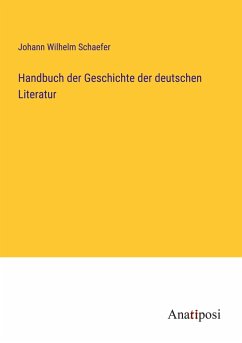 Handbuch der Geschichte der deutschen Literatur - Schaefer, Johann Wilhelm