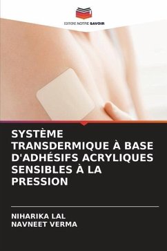 SYSTÈME TRANSDERMIQUE À BASE D'ADHÉSIFS ACRYLIQUES SENSIBLES À LA PRESSION - Lal, Niharika;Verma, Navneet