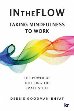 InTheFlow: Taking Mindfulness to Work - Goodman-Bhyat, Debbie