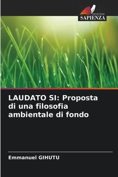 LAUDATO SI: Proposta di una filosofia ambientale di fondo - Gihutu, Emmanuel